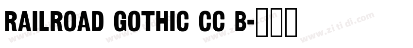 Railroad Gothic CC B字体转换 Railroad Gothic CC B字体转换